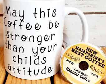11 OZ MUG  "May this coffee be stronger than your child's attitude"