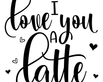 Download Love You Latte Svg Etsy