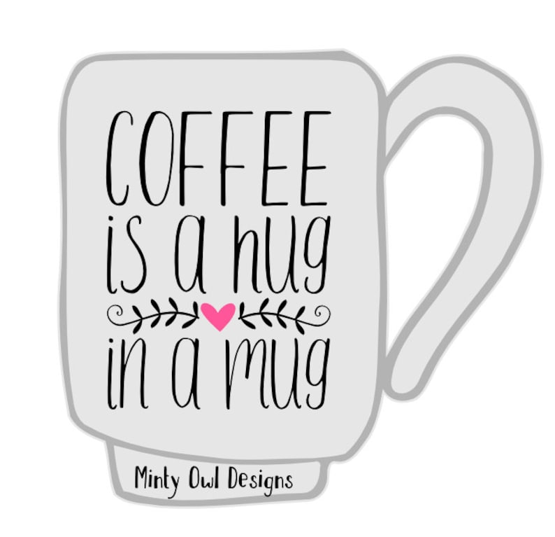 Cricut SVG Coffee Is A Hug In A Mug SVG Cut File Coffee | Etsy