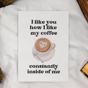 Printed I Like You How I Like My Coffee Card | Anniversary Card | Naughty Valentine's Card | Naughty Card |