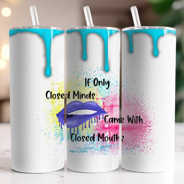 Closed Minds Big Mouth - Instant Download Graphic -  20oz Skinny Tumbler Wrap & More