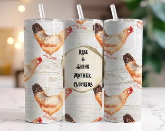 Rise And Shine Mother Clucker - Instant Download Graphic -  20oz Skinny Tumbler Wrap & More