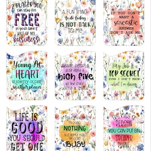 May include: Nine floral-themed rectangular designs with humorous quotes. The quotes include phrases like "2 Places You Can Stay For FREE" and "Life is Good You Should Get One." Each design features a floral background.