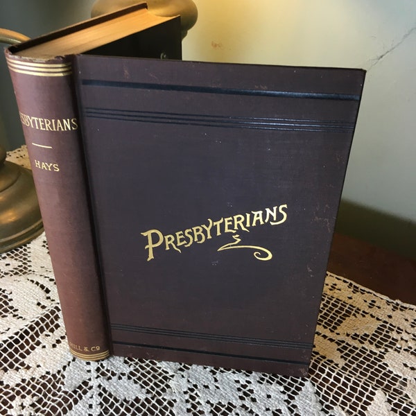 Antique Book/Presbyterians/Rev. George Hays/1892/American Presbyterians/Church History/Church Constitution/Church Missions/Church Colleges