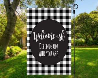 Funny Welcome Garden Flag - Welcome-ish Garden Flag - Frame/Stand NOT Included