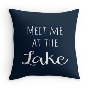 Meet Me At The Lake Quote Throw Pillow Cover, Customizable, Lake House Decor, Cabin, Navy Blue Pillow