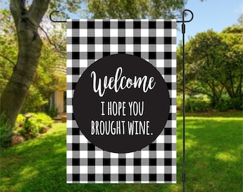 Welcome I Hope You Brought Wine Garden Flag - Frame/Stand NOT Included
