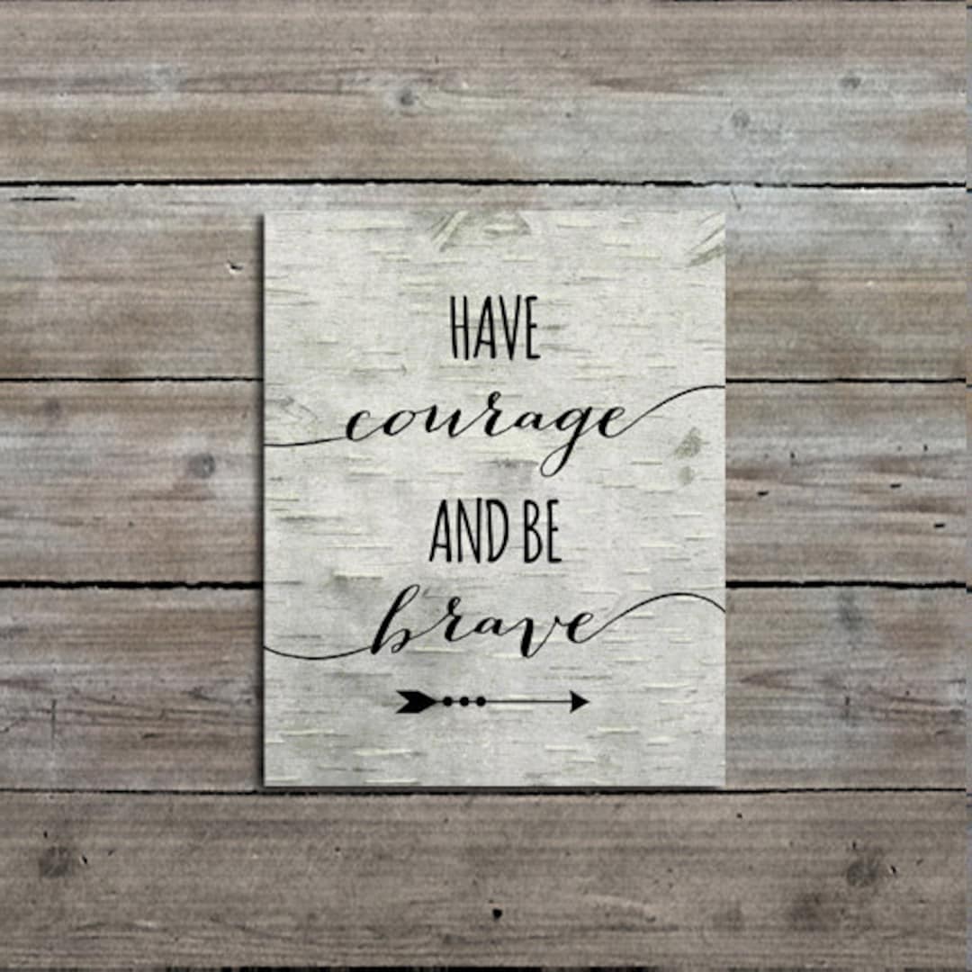 Have Courage and Be Brave Quote Print, Rustic Nursery Art, Wall Art ...