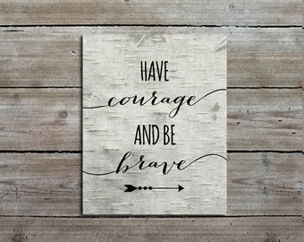 Have Courage and Be Brave Quote Print, Rustic Nursery Art, Wall Art, Baby Boy Room, Nursery