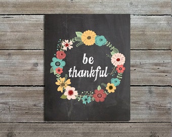 Be Thankful Chalkboard Print, Inspirational Art, Thanksgiving, Quote Art Print, Giclee Fine Art Print, 5x7, 8x10, 11x14, 16x20