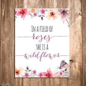 In a Field of Roses She is a Wildflower Art Print - Girl Nursery Wall Art - Girl Quotes - Girl Room Decorations