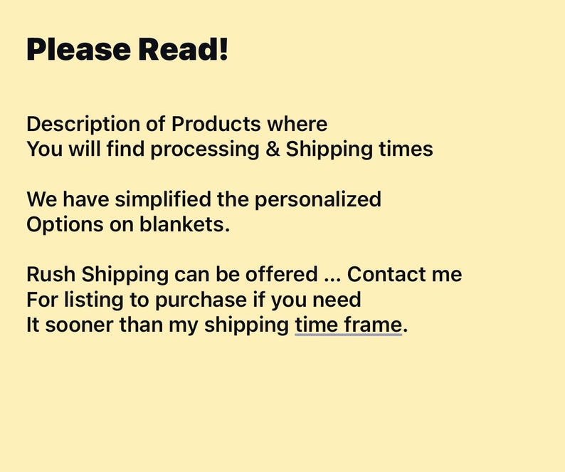 May include: Text on a yellow background reads "Please Read!" followed by information about product descriptions, processing, shipping times, and personalized options for blankets. It also mentions rush shipping.