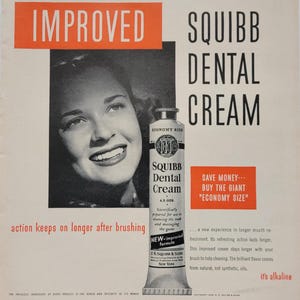 May include: Vintage advertisement for Squibb Dental Cream. The ad features a smiling woman and a tube of the product. Text includes "New Improved" and "Economy Size". The ad promotes longer-lasting freshness.