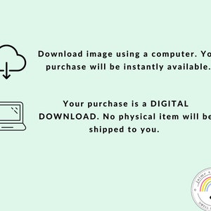 May include: Digital download graphic with a cloud and laptop icon. Text states, "Download image using a computer. Your purchase will be instantly available. Your purchase is a DIGITAL DOWNLOAD. No physical item will be shipped to you."