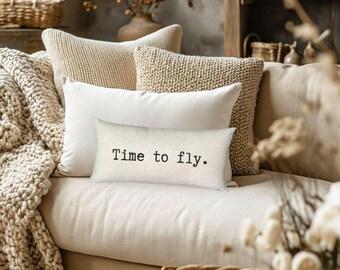 Thought Pillow -  Time to Fly. w/ pillow insert, decorative pillow, gift idea, fly, beach house decor, typewriter font, word pillow, pillow