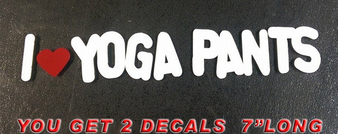 "I Love Yoga Pants" Vinyl Decal - Holographic 8x2 Inch Sticker For Cars, Laptops, Water Bottles