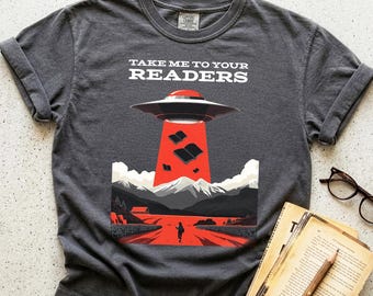 Reading Teacher Shirt | UFO Shirt | Book Nerd Shirt | Funny Sci Fi Book Lover Tee | Take Me To Your Readers