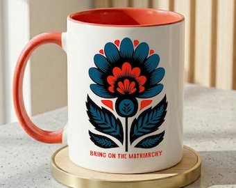 Feminist Mug | Bring On The Matriarchy | Female Empowerment | Folk Art Coffee Mug | Feminist Gifts