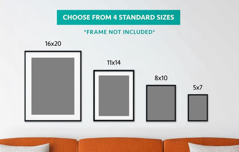 May include: Four rectangular wall art prints in black frames, displayed in descending size order from 16x20 to 5x7 inches. Text above reads CHOOSE FROM 4 STANDARD SIZES and *FRAME NOT INCLUDED*. The prints feature solid gray centers with white borders.