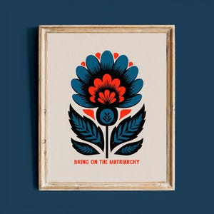 Bring On The Matriarchy Print | Feminist Poster | Activism Art Print | Resistance Poster | Folk Art Floral Wall Art | Feminist Wall Art