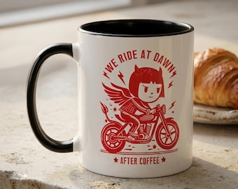 Funny Coffee Mug for Women | Sarcastic Mug | Feminist Mug | We Ride At Dawn After Coffee | Not a Morning Person Mug