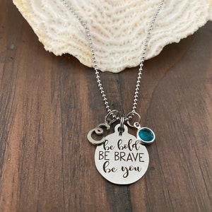 BRAVE Necklace, Stainless Be bold, BE BRAVE, be you Charm + Stainless Necklace, Script Initial, Birthstone Charm, courage, bravery