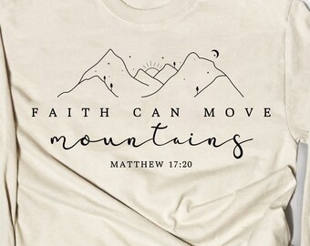 Faith Can Move Mountains; Matthew 17:20; Faith Shirt; Faith Can Move Mountains Shirt; Matthew 17 20 Shirt; Religious Shirt; Religious Gift