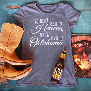 Womens Music Lyric T Shirt I've Never Been to Heaven, But I've Been to Oklahoma image 2