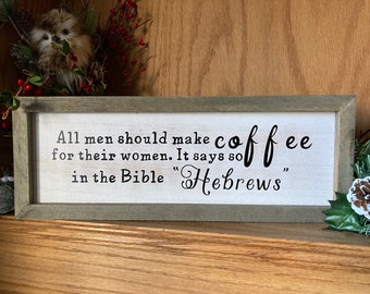 Men Should Make Coffee, Hebrews Rustic Wooden Sign, Coffee Bar Sign, 15x5.5 Essential Oil Decor, Religious Humor Decor, JW Decor