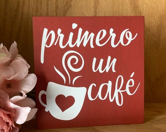Primero Un Cafe Small Wooden Sign, Spanish Coffee Bar Sign, Spanish Decor, Cafe, Coffee sign, First A Coffee Sign, Cafecito Bar Shelf Sitter
