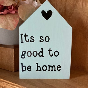 It’s So Good To Be Home, Small Wood House Shapes Sign, Shelf Sitter, Entryway Decor, Home is With You, Home Sweet Home, Welcome Home Sign