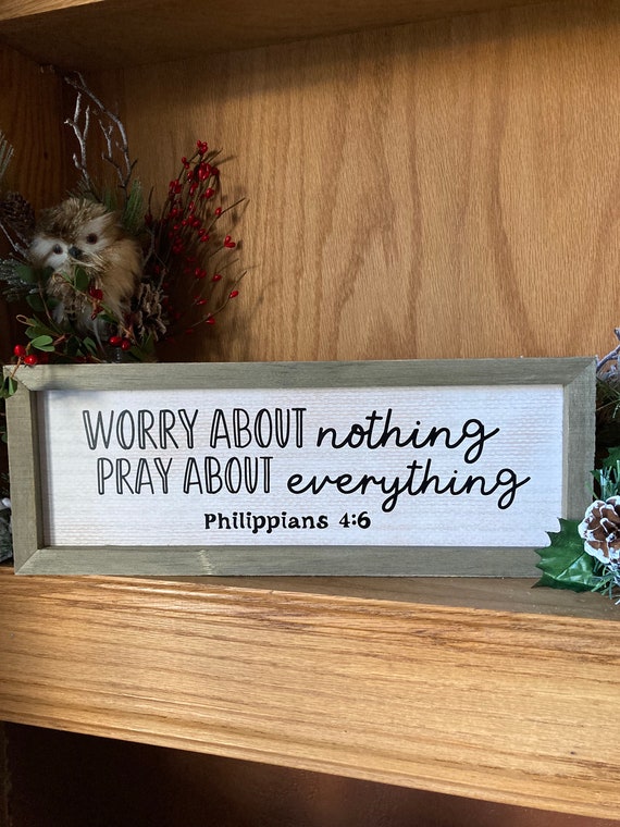 Worry About Nothing Pray About Everything Rustic Wooden Sign, 15x5.5 Shelf Desk Decor, Scripture Decor, JW Decor, Farmhouse Decor