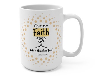 Christian Faith Mug Mom Birthday Gift, Religious Faith Coffee Cup, Faith Like a Mustard Seed Cup, Christian Gift For Friend Birthday