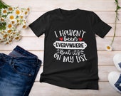 Unisex T-Shirt with I Haven't Been Everywhere, but It's on My List Design Wanderlust-Infused Fashion for the Adventurous Spirit