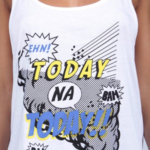 Graphic Tee, White t-shirt, Today na Today Vest Top, African Tee, Nigerian Tee, Naija t-shirt, Comic graphic tee, white vest, Women's tee image 5