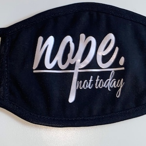 Nope Not Today Face Mask Washable Face Mask. Lightweight Face Mask.