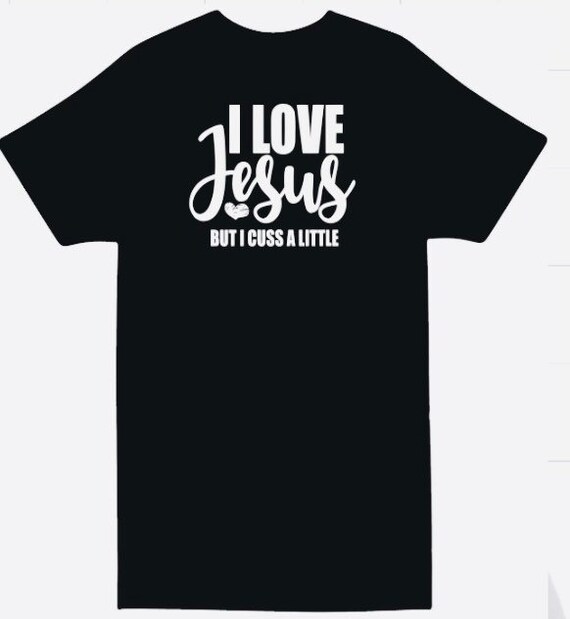 Womens Christian T-Shirt: Women's I Love Jesus But I Cuss A Little Womens Christian T-Shirt: Women's I Love Jesus But I Cuss A Little