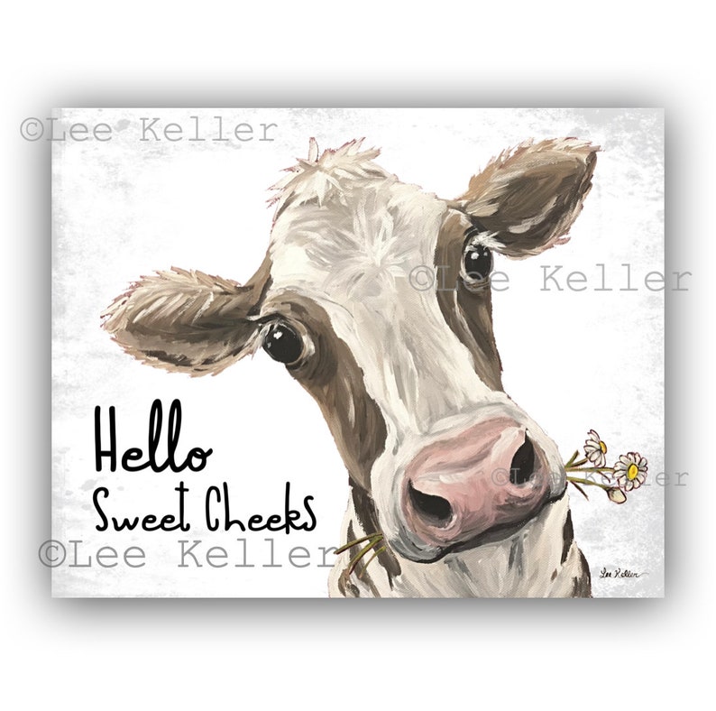 May include: A brown and white cow with a pink nose looks at the camera with a daisy in its mouth. The text "Hello Sweet Cheeks" is written below the cow.