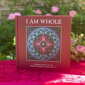 I AM Whole - Un livre de poésie alchimique et de mandalas visionnaires