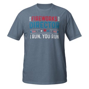 Fireworks Director Short-Sleeve Unisex T-Shirt, If I run You run shirt, Funny July 4th shirt, Fireworks Shirt