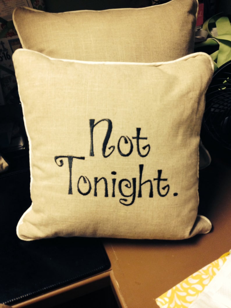 tonight not tonight pillow case tonight not tonight pillow case