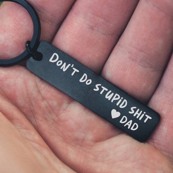 Don't Do Stupid Shit - Engraved Keychain from Dad or Mom - Gift for New driver, Funny Son or Daughter Gift, Graduation Gift Idea