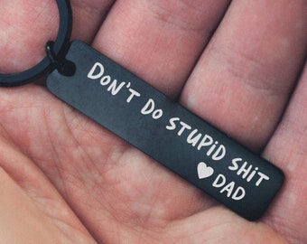 Don't Do Stupid Shit - Engraved Keychain from Dad or Mom - Gift for New driver, Funny Son or Daughter Gift, Graduation Gift Idea