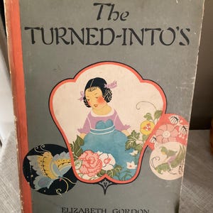 The Turned-Into’s Hardback Book, Sixteenth Edition, By Elizabeth Gordon , Copyright 1920, Children’s Insect Fantasy Book