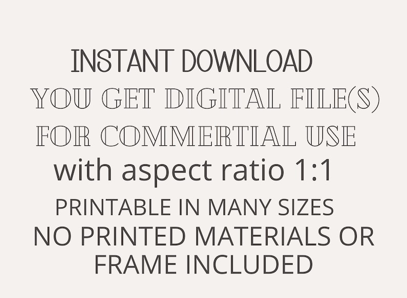 Pu&ograve; includere: Grafica color crema con testo: "DOWNLOAD IMMEDIATO, OTTIENI FILE DIGITALI PER USO COMMERCIALE, con proporzioni 1:1, STAMPABILE IN MOLTE MISURE, NESSUN MATERIALE STAMPATO O CORNICE INCLUSA."
