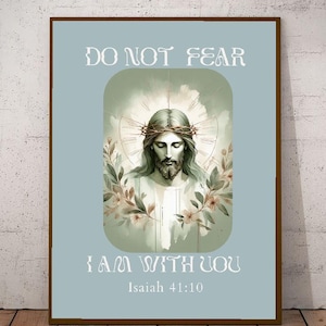 Isaiah 41:10, Do not fear for I am with you Bible Verse Print Baptism Gift Modern Jesus Faith Poster Green Wall Art Jesus Portrait Scripture