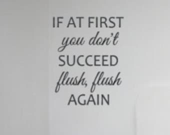 If at first you don't succeed flush, flush again. Bathroom Wall decal. Toilet Decal