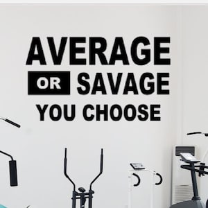 Average or Savage. You choose. Motivational wall decal. Fitness Decal. Gym Decal.