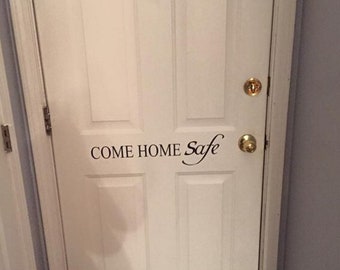 Come Home Safe. Vinyl Decal-Door Decal