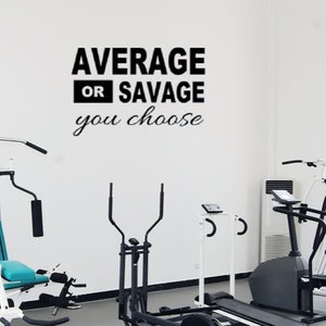 Average or Savage. You choose. Motivational wall decal. Fitness Decal. Gym Decal.